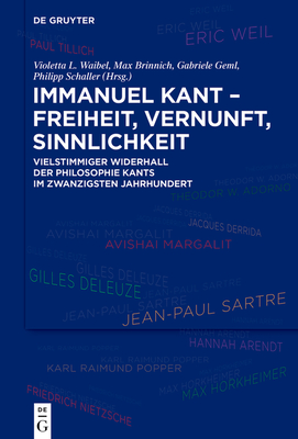 Immanuel Kant - Freiheit, Vernunft, Sinnlichkeit - Waibel, Violetta L (Editor), and Brinnich, Max (Editor), and Geml, Gabriele (Editor)