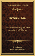 Immanuel Kant: Fundamental Principles Of The Metaphysic Of Morals