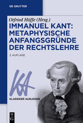 Immanuel Kant: Metaphysische Anfangsgrnde der Rechtslehre - Hffe, Otfried (Editor)