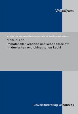 Immaterieller Schaden Und Schadensersatz Im Deutschen Und Chinesischen Recht - Jiao, Meihua, and Von Bar, Christian (Editor)