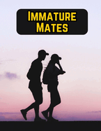 Immature Mates