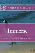 Immerse: A 52-Week Course in Resilient Living: A Commitment to Live with Intentionality, Deeper Presence, Contentment, and Kindness.
