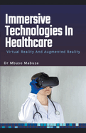 Immersive Technologies In Healthcare: Virtual Reality And Augmented Reality