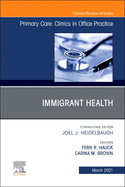 Immigrant Health, an Issue of Primary Care: Clinics in Office Practice: Volume 48-1