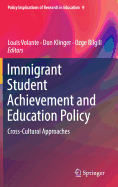 Immigrant Student Achievement and Education Policy: Cross-Cultural Approaches