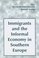 Immigrants and the Informal Economy in Southern Europe