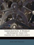 Immigration: A World Movement and Its American Significance