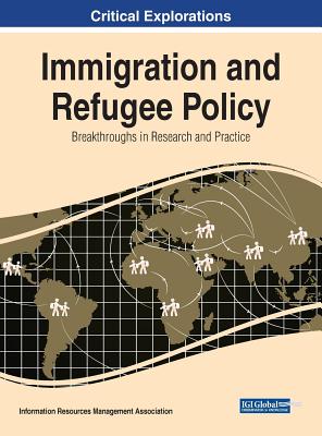 Immigration and Refugee Policy: Breakthroughs in Research and Practice - Management Association, Information Reso (Editor)