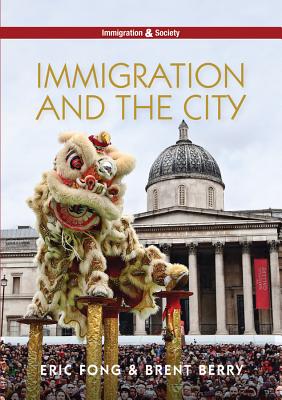 Immigration and the City - Fong, Eric, and Berry, Brent