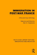 Immigration in Post-War France: A Documentary Anthology