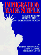 Immigration Made Simple: An Easy to Read Guide to the U.S. Immigration Process