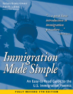 Immigration Made Simple: An Easy-To-Read Guide to the U.S. Immigration Process - Kimmel, Barbara Brooks, and Lubiner, Alan M