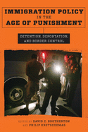 Immigration Policy in the Age of Punishment: Detention, Deportation, and Border Control