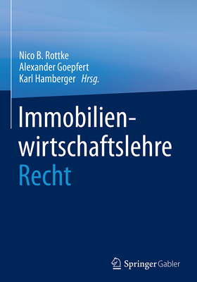 Immobilienwirtschaftslehre - Recht - Rottke, Nico B (Editor), and Goepfert, Alexander (Editor), and Hamberger, Karl (Editor)