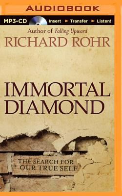 Immortal Diamond: The Search for Our True Self - Rohr, Richard, Father, Ofm, and Pierce, Kevin (Read by)