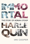 Immortal Harlequin: The Story of Adrian Stoop