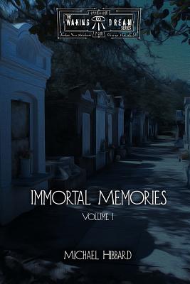 Immortal Memories: Volume I - Hibbard, Michael