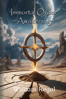 Immortal Order: Awakening Book 1 - Regal, William