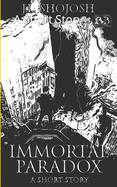 Immortal Paradox: A Short Story