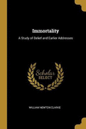 Immortality: A Study of Belief and Earlier Addresses