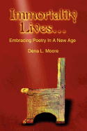 Immortality Lives...: Embracing Poetry in a New Age