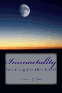 Immortality: Too Long for This Earth