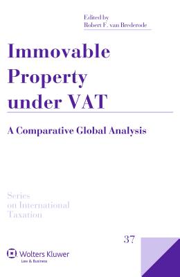 Immovable Property Under Vat: A Comparative Global Analysis - Brederode, Robert F Van (Editor)