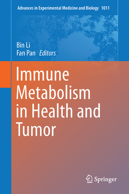 Immune Metabolism in Health and Tumor - Li, Bin (Editor), and Pan, Fan (Editor)