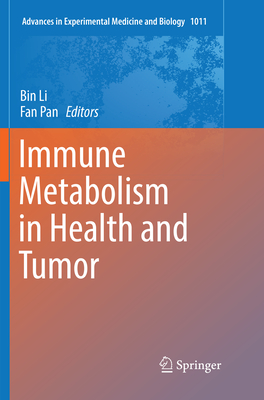 Immune Metabolism in Health and Tumor - Li, Bin (Editor), and Pan, Fan (Editor)