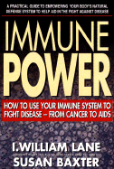 Immune Power: How to Use Your Immune System to Fight Disease--From Cancerto AIDS