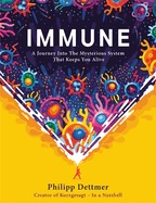 Immune: The instant bestseller from Kurzgesagt - in a nutshell. A journey into the mysterious system that keeps you alive