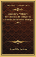 Immunity, Protective Inoculations in Infectious Diseases and Serum-Therapy (1895)