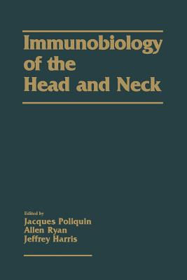 Immunobiology of the Head and Neck - Poliquin, J F (Editor), and Harris, J P (Editor)