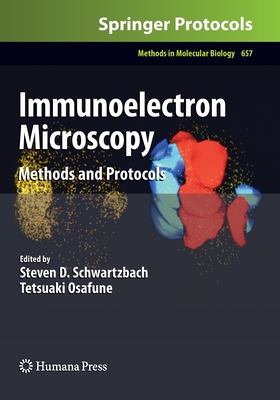 Immunoelectron Microscopy: Methods and Protocols - Schwartzbach, Steven D (Editor), and Osafune, Tetsuaki (Editor)