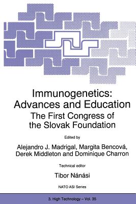 Immunogenetics: Advances and Education: The First Congress of the Slovak Foundation - Madrigal, J a (Editor), and Nnsi, Tibor, and Bencov, Margita (Editor)