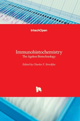 Immunohistochemistry: The Ageless Biotechnology - Streckfus, Charles F. (Editor)