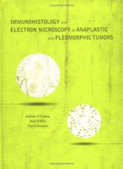 Immunohistology and Electron Microscopy of Anaplastic and Pleomorphic Tumors - Leong, Anthony S Y, and Wick, Mark R, and Swanson, Paul E