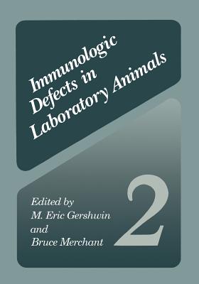 Immunologic Defects in Laboratory Animals 2 - Gershwin, M Eric, M.D., and Merchant, Bruce