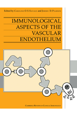 Immunological Aspects of the Vascular Endothelium - Savage, Caroline O. S. (Editor), and Pearson, Jeremy D. (Editor)