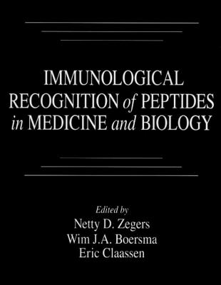 Immunological Recognition of Peptides in Medicine and Biology - Zegers, N D, and Arnon, Ruth (Contributions by), and Boersma, W J a