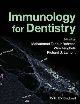 Immunology for Dentistry - Rahman, Mohammad Tariqur (Editor), and Teughels, Wim (Editor), and Lamont, Richard J. (Editor)