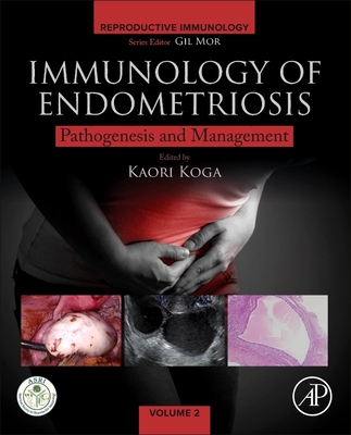 Immunology of Endometriosis: Pathogenesis and Management - Koga, Kaori (Editor)