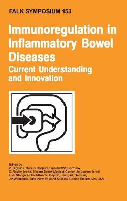 Immunoregulation in Inflammatory Bowel Diseases - Current Understanding and Innovation - Dignass, A (Editor), and Rachmilewitz, D (Editor), and Stange, E -F (Editor)