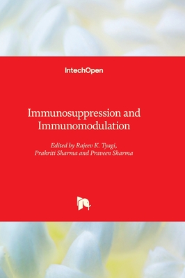 Immunosuppression and Immunomodulation - Tyagi, Rajeev K. (Editor), and Sharma, Prakriti (Editor), and Sharma, Praveen (Editor)