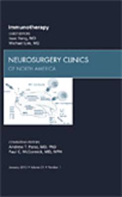 Immunotherapy, an Issue of Neurosurgery Clinics: Volume 21-1 - Yang, Isaac, and Lim, Michael J, MD