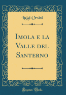 Imola E La Valle del Santerno (Classic Reprint)