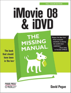 iMovie '08 & IDVD: The Missing Manual: The Missing Manual