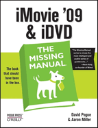 iMovie '09 and IDVD: The Missing Manual: The Missing Manual
