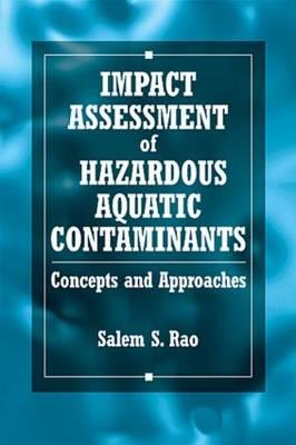 Impact Assessment of Hazardous Aquatic Contaminants: Concepts and Approaches - Rao, Salem