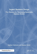 Impact Business Design: The Playbook for Developing Sustainable Business Models